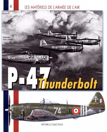 Les matériels de l'Armée de l'Air - Tome 4, Republic P-47 Thunderbolt