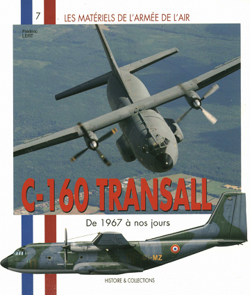 Les matériels de l'Armée de l'Air - Tome 7, C-160 Transall