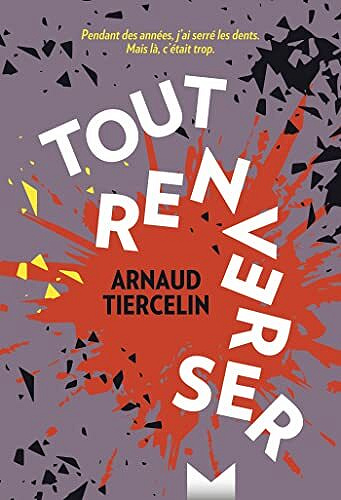 Tout renverser - Arnaud Tiercelin (2022)