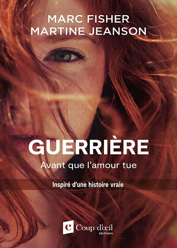 Guerrière : avant que l'amour tue - Marc Fisher, Martine Jeanson (2022)