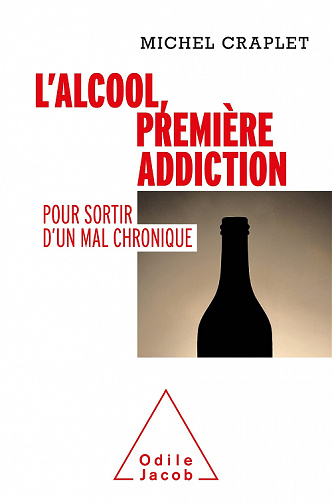 L'Alcool, première addiction : Pour sortir d'un mal chronique - Michel Craplet (2021)