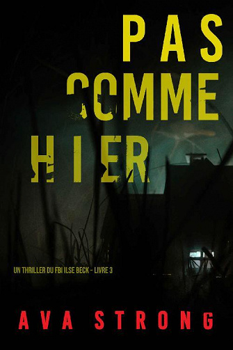 Pas comme hier (Un thriller du FBI Ilse Beck – Livre 3) - Ava Strong (2022)