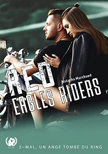 Red Eagles Riders, Tome 2 : Mal, un ange tombé du ring - Natacha Marchand (2022)