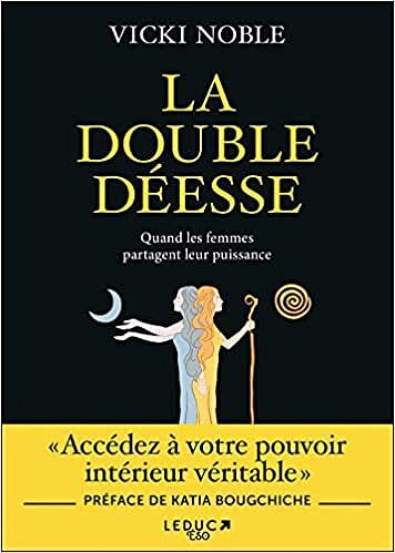 La Double Déesse: Quand les femmes partagent leur puissance - Vicki Noble (2022)
