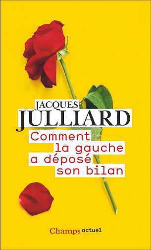 Jacques Julliard - Comment la gauche a déposé son bilan (2022)
