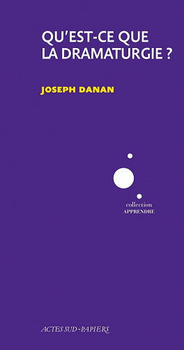 Joseph Danan - Qu'est-ce que la dramaturgie?