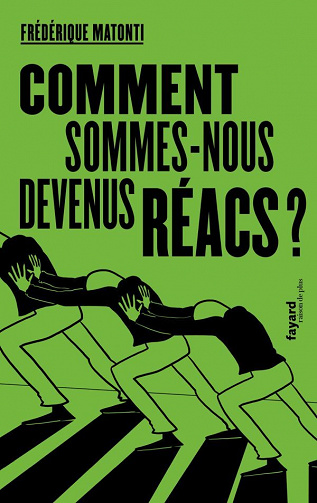 Frédérique Matonti - Comment sommes-nous devenus réacs? (2021)