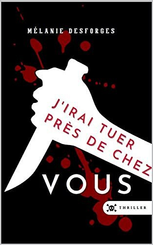 J'irai tuer près de chez vous - Mélanie Desforges (2022)