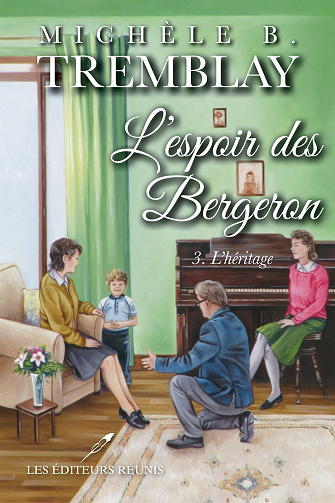 Michèle B. Tremblay - L'espoir des Bergeron T.3: L'héritage