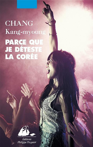 Kang-myoung CHANG - Parce que je déteste la Corée