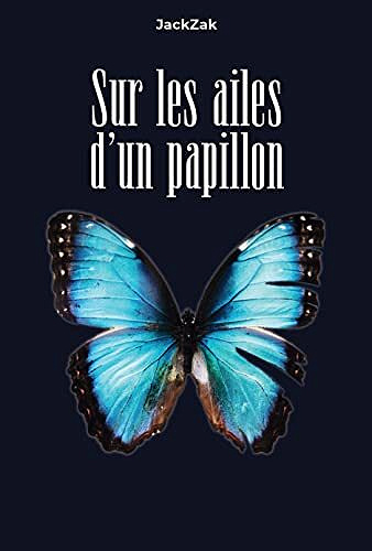 Sur les ailes d'un papillon - JackZak (2022)