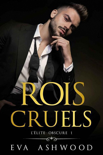 L’Élite obscure, Tome 1 : Rois cruels - Eva Ashwood (2022)