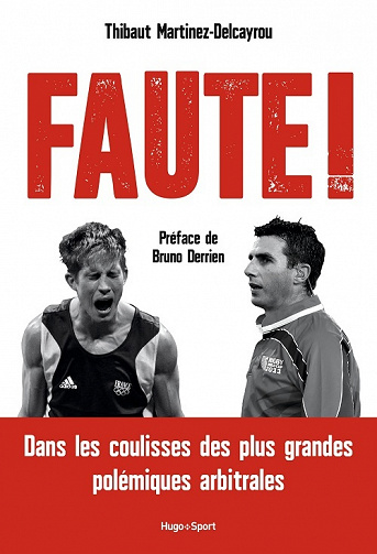 Faute ! - Dans les coulisses des plus grandes polémiques arbitrales - Thibaut Martinez-Delcayrou (2022)
