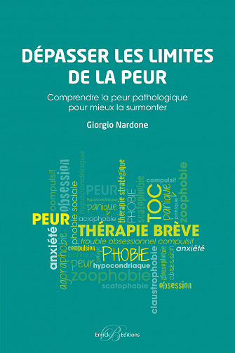 Giorgio Nardone - Dépasser les limites de la peur: Comprendre la peur pathologique pour mieux la surmonter