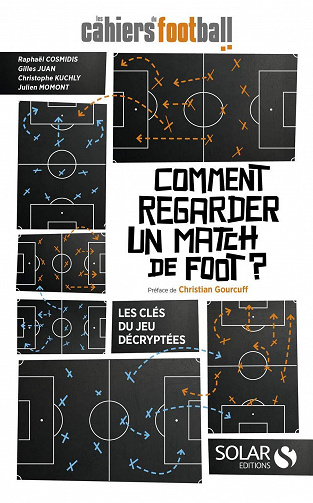 Comment regarder un match de foot ? : les clés du jeu décryptées - Collectif
