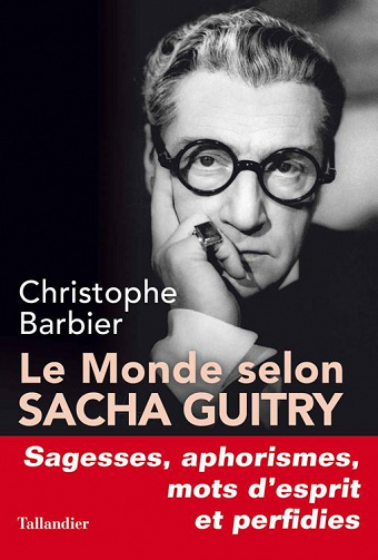 Christophe Barbier - Le Monde selon Sacha Guitry