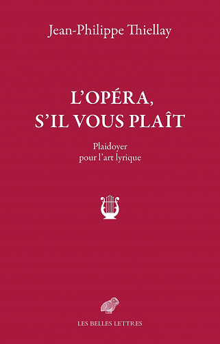 Jean-Philippe Thiellay - L'Opéra, s'il vous plaît: Plaidoyer pour l’art lyrique (2021)