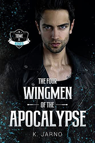 The Four Wingmen of the Apocalypse, Tome 2 : Romeo - K. Jarno (2022)