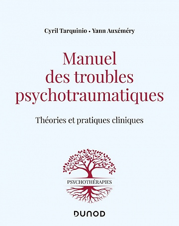Manuel des troubles psychotraumatiques: Théories et pratiques cliniques - Cyril Tarquinio , Yann Auxéméry (2022)