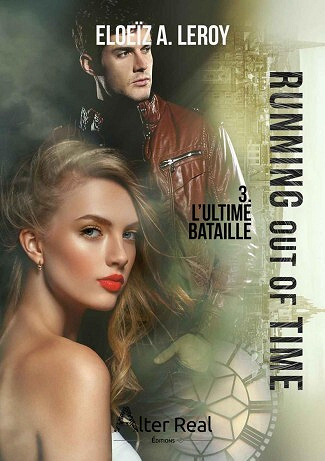 Eloeïz A. Leroy - L'ultime bataille: Running out of time, T3 (2021)