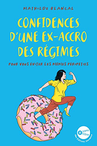Confidences d'une ex accro des régimes - Mathilde Blancal (2022)