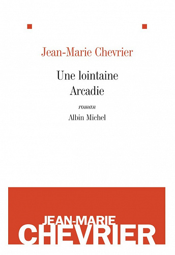 Jean-Marie Chevrier - Une lointaine Arcadie