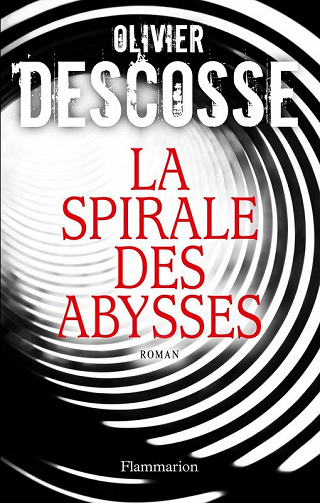 Olivier Descosse - La Spirale des abysses