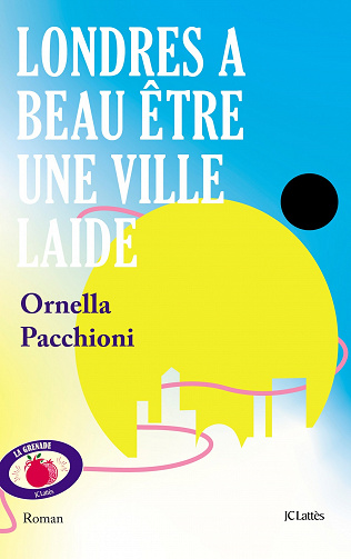 Londres a beau être une ville laide - Ornella Pacchioni (2022)