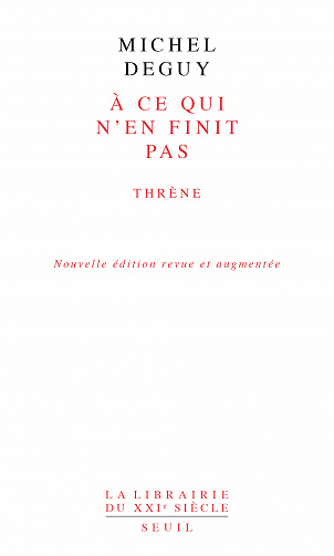 Michel Deguy - À ce qui n'en finit pas - Thrène