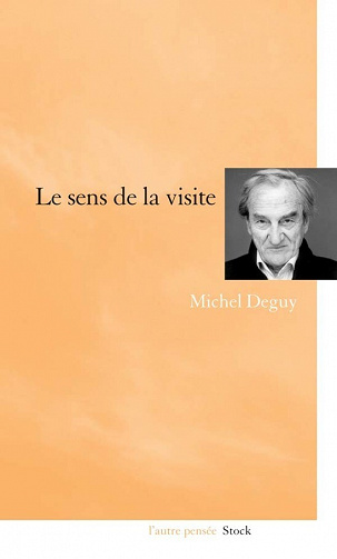 Michel Deguy - Le sens de la visite