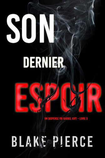 Blake Pierce - Son dernier espoir (Rachel Gift, Tome 3) (2022)