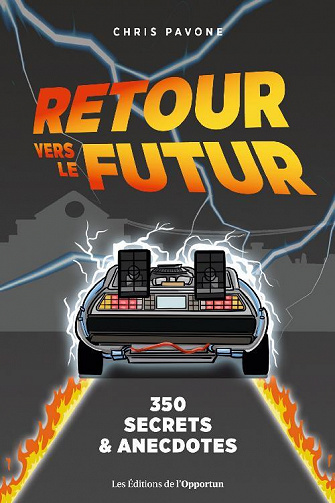Chris Pavone - Retour vers le futur. 350 secrets et anecdotes