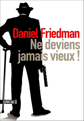 Daniel Friedman - Ne deviens jamais vieux !