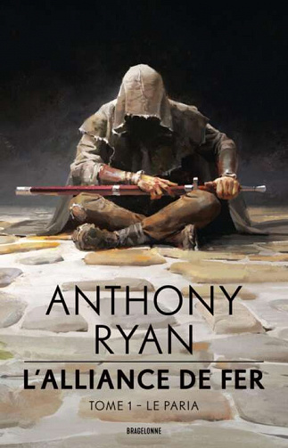 L’Alliance de Fer, Tome 1 : Le Paria - Anthony Ryan (2022)