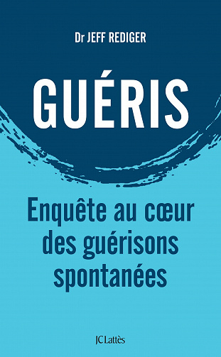 Guéris : Enquête au coeur des guérisons spontanées - Jeff Rediger (2022)