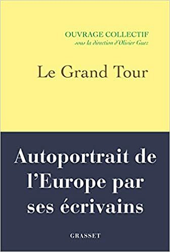 Le Grand Tour: Autoportrait de l'Europe par ses écrivains - Olivier Guez (2022)