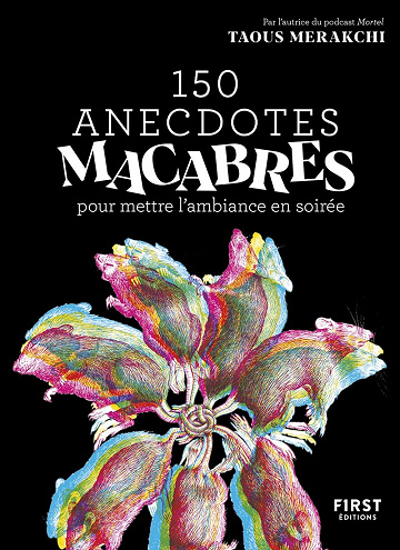 150 anecdotes macabres pour mettre l'ambiance en soirée - Taous Merakchi (2021)