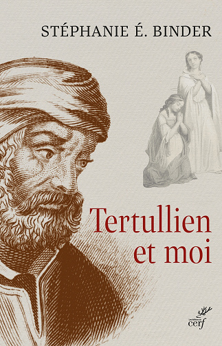 Stéphanie E. Binder - Tertullien et moi (2022)