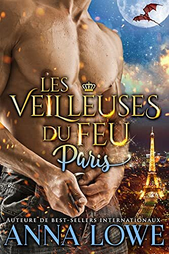 Les Veilleuses du feu : Paris (Milliardaires et gardiens t. 1) - Anna Lowe (2022)