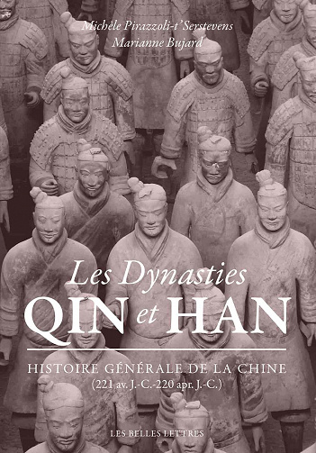 Marianne Bujard, Michèle Pirazzoli-T'Serstevens - Les Dynasties Qin et Han: Histoire générale de la Chine (221 av. J.-C.-220 apr. J.-C.)