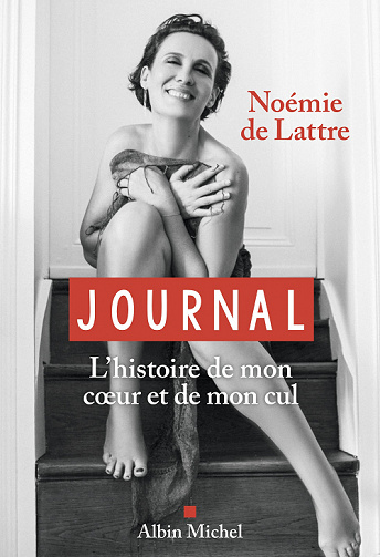 Journal : L'histoire de mon coeur et de mon cul - Noémie de Lattre (2022)