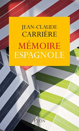 Jean-Claude Carrière - Mémoire espagnole