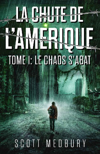 La Chute de l’Amérique, Tome 1 : Le Chaos s'abat - Scott Medbury (2022)