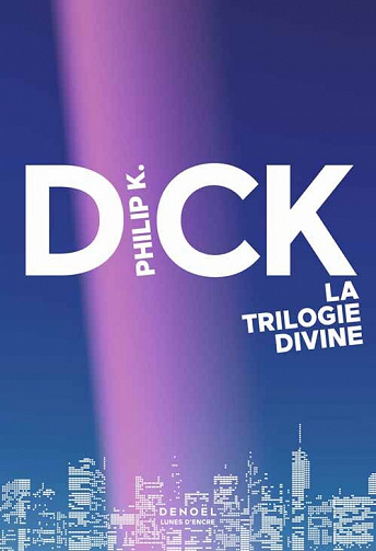Philip K. Dick - La Trilogie divine (L'Intégrale) (2022)