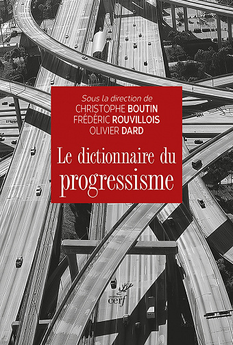 Christophe Boutin, Olivier Dard, Frédéric Rouvillois - Le dictionnaire du progressisme (2022)