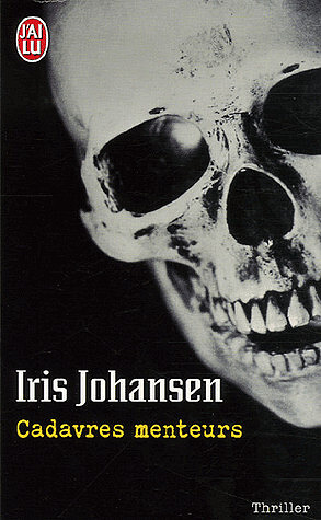 Iris Johansen - Cadavres menteurs