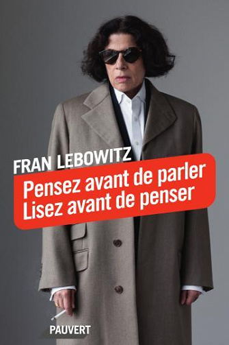 Pensez avant de parler. Lisez avant de penser - Fran Lebowitz (2022)