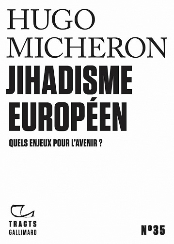 Jihadisme européen. Quels enjeux pour l'avenir ? - Hugo Micheron (2022)