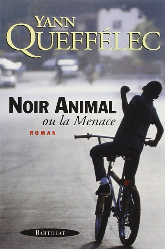 Yann Queffélec - Noir animal ou La menace