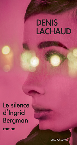 Denis Lachaud - Le Silence d'ingrid Bergman (2022)